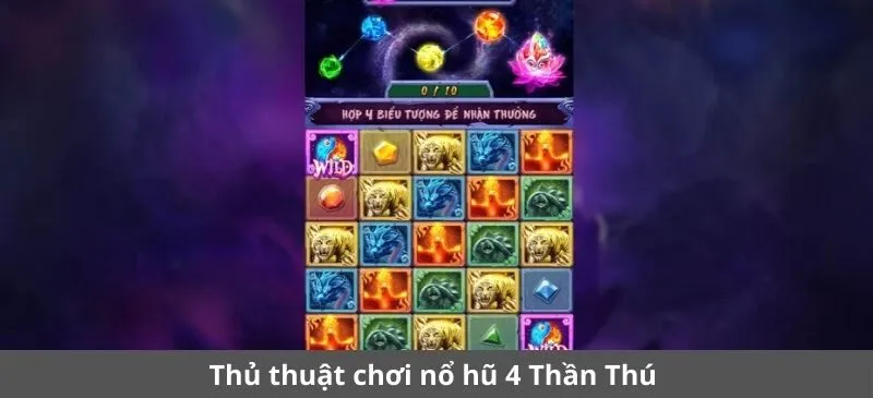 Thủ thuật chơi nổ hũ 4 Thần Thú Sunwin thắng lớn