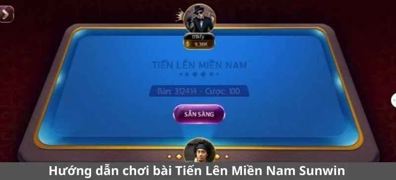 Hướng dẫn tham gia vào Tiến Lên Miền Nam Sunwin